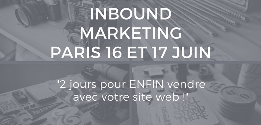 2 jours pour ENFIN vendre avec son site web : Paris 16 et 17 juin 2016