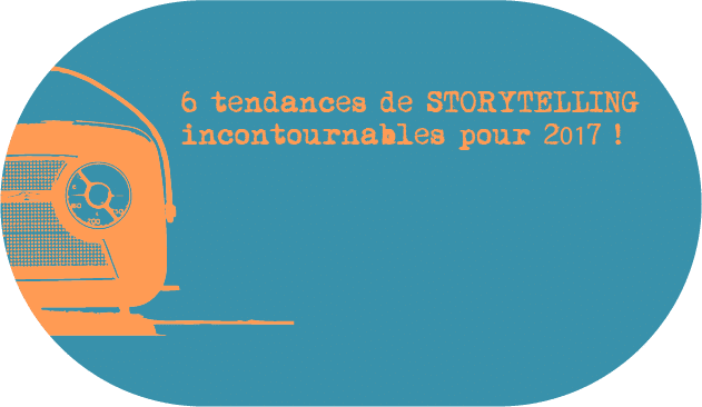 tendances storytelling 2017