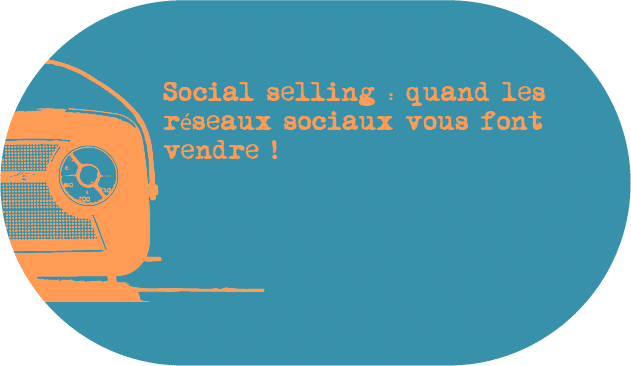 social selling réseaux sociaux