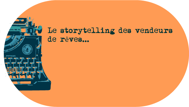 le storytelling des vendeurs de rêve