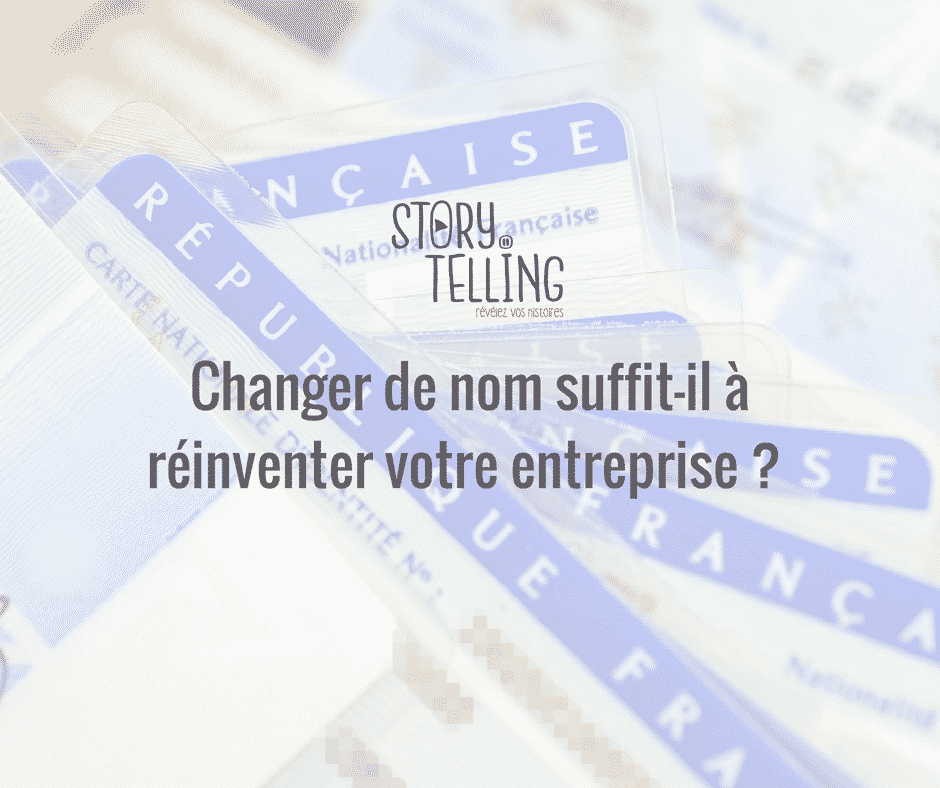 branding changer de nom réinventer histoire entreprise