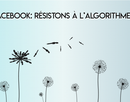 Facebook : résistez au nouvel algorithme !