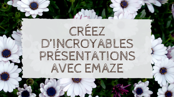 Créez d’incroyables présentations avec Emaze