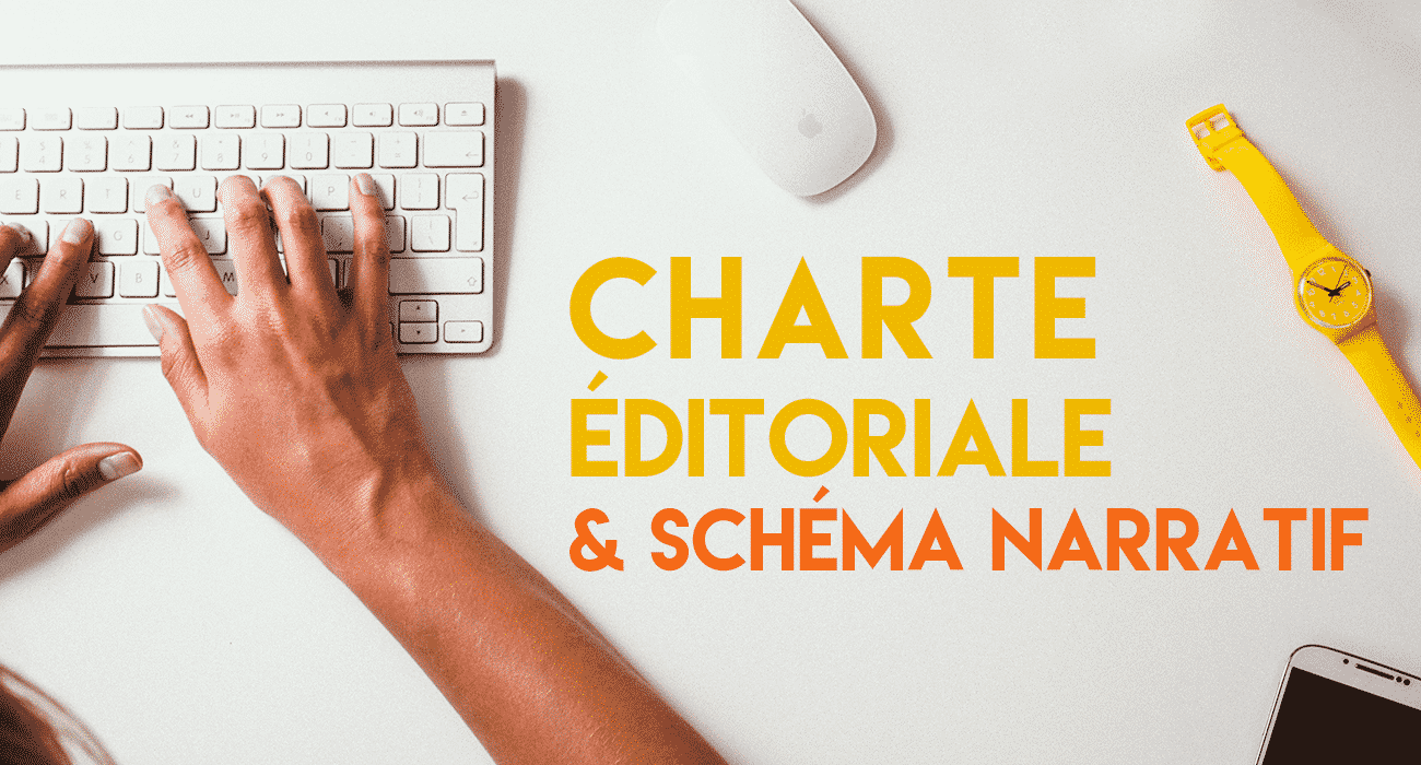 Charte éditoriale : comment utiliser le schéma narratif ?