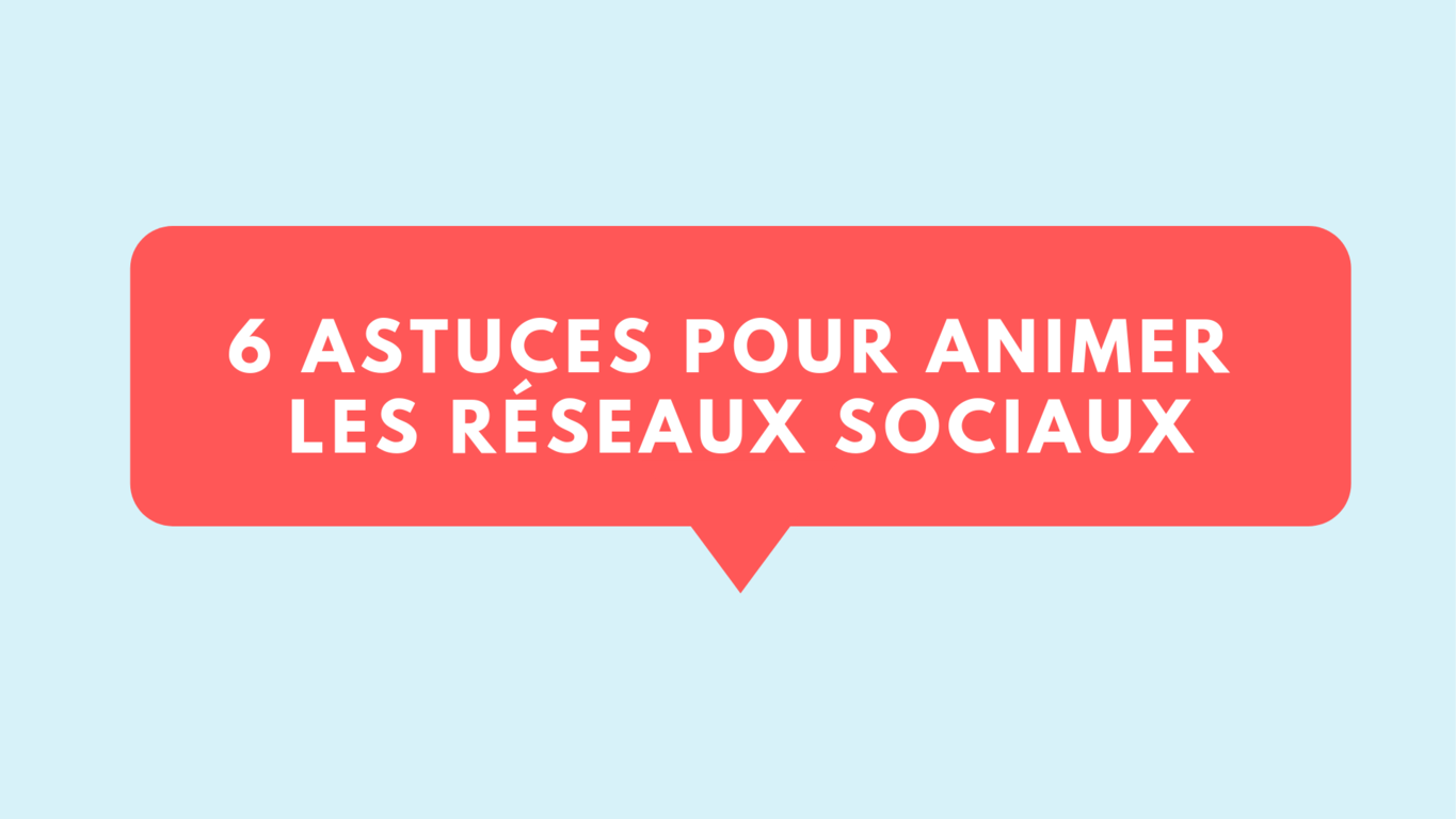 Les astuces pour animer les réseaux sociaux Agence Marketing Grenoble