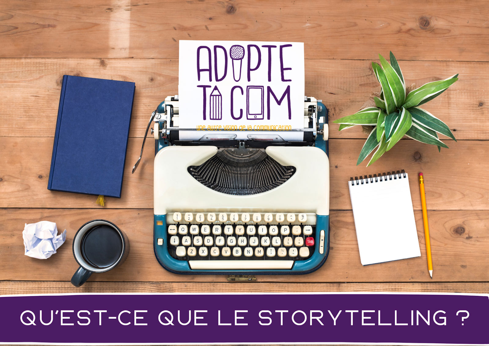 le storytelling par adopte ta com